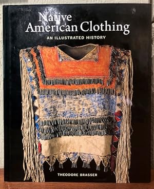 Image du vendeur pour NATIVE AMERICAN CLOTHING. An Illustrated History mis en vente par Lost Horizon Bookstore