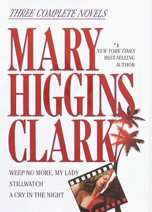 Seller image for Mary Higgins Clark: Weep No More, My Lady & Stillwatch & a Cry in the Night for sale by WeBuyBooks