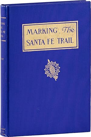 Imagen del vendedor de The Story of the Marking of the Santa Fe Trail by the Daughters of the American Revolution in Kansas and the State of Kansas a la venta por Lorne Bair Rare Books, ABAA