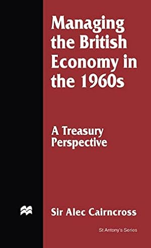 Seller image for Managing the British Economy in the 1960s: A Treasury Perspective (St Antony's Series) for sale by WeBuyBooks