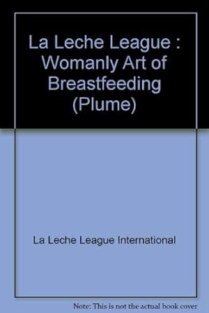 Imagen del vendedor de The Womanly Art of Breastfeeding a la venta por WeBuyBooks