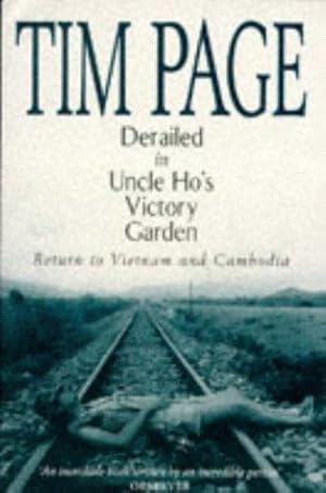 Seller image for Derailed in Uncle Ho"s victory garden : return to Vietnam and Cambodia. for sale by WeBuyBooks