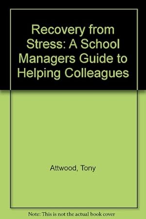 Seller image for Recovery from Stress: A School Managers Guide to Helping Colleagues for sale by WeBuyBooks