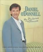 Seller image for Daniel O'Donnell - My Pictures and Places for sale by WeBuyBooks