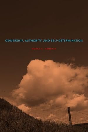 Bild des Verkufers fr Ownership, Authority, and Self-Determination: Moral Principles and Indigenous Rights Claims zum Verkauf von WeBuyBooks