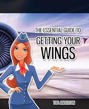 Image du vendeur pour The Essential Guide to Getting Your Wings: : Pass the Cabin Crew Interview mis en vente par WeBuyBooks