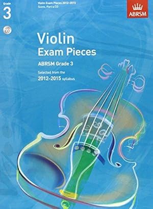 Imagen del vendedor de Violin Exam Pieces 2012-2015, ABRSM Grade 3, Score, Part & CD: Selected from the 2012-2015 syllabus (ABRSM Exam Pieces) a la venta por WeBuyBooks