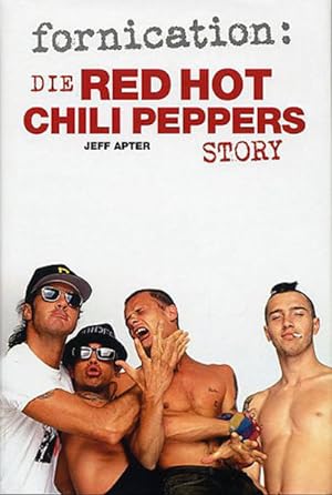 Bild des Verkufers fr Fornication - Die Red Hot Chili Peppers Story zum Verkauf von Berliner Bchertisch eG