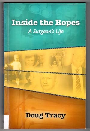 Immagine del venditore per Inside the Ropes: A Surgeon's Life by Doug Tracy venduto da Book Merchant Bookstore