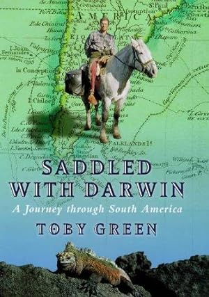 Seller image for Saddled With Darwin: A Journey Through South America for sale by WeBuyBooks
