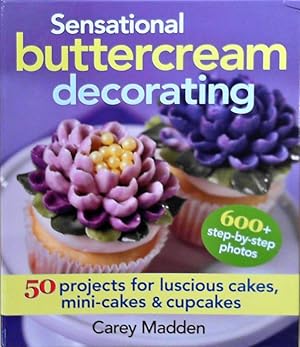 Bild des Verkufers fr Sensational Buttercream Decorating: 50 Projects for Luscious Cakes, Mini-Cakes & Cupcakes: 50 Projects for Luscious Cakes, Mini-Cakes and Cupcakes zum Verkauf von Berliner Bchertisch eG