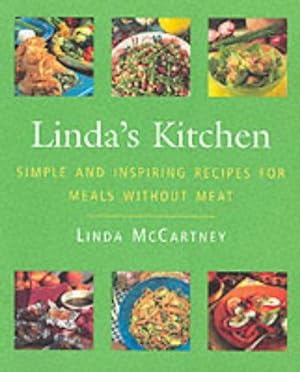 Immagine del venditore per Linda's Kitchen: Simple & Inspiring Recipes for Meals without Meat: Simple and Inspiring Recipes for Meals without Meat venduto da WeBuyBooks