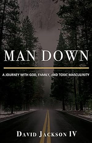 Seller image for Man Down: A Journey with God, Family, and Toxic Masculinity for sale by WeBuyBooks