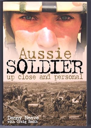 Seller image for Aussie Soldier: Up Close and Personal by Denny Neave and Craig Smith for sale by Book Merchant Bookstore