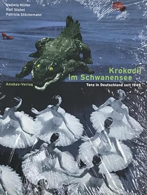 Bild des Verkufers fr Krokodil im Schwanensee Tanz in Deutschland seit 1945 zum Verkauf von Berliner Bchertisch eG