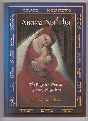 Amma'Na'Tha: The Forgotten Wisdom of Mary Magdalene