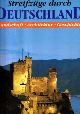 Streifzüge durch Deutschland. Landschaft, Architektur, Geschichte.