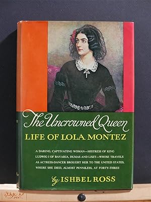 Imagen del vendedor de The Uncrowned Queen: Life of Lola Montez a la venta por Tree Frog Fine Books and Graphic Arts