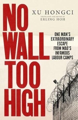 Immagine del venditore per No Wall Too High: One Mans Extraordinary Escape from Maos Infamous Labour Camps venduto da WeBuyBooks