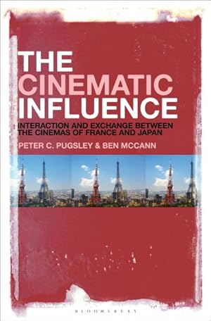 Image du vendeur pour Cinematic Influence : Interaction and Exchange Between the Cinemas of France and Japan mis en vente par GreatBookPrices