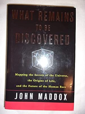 Immagine del venditore per What Remains to be Discovered: Mapping the Secrets of the Universe, the Origins of Life, and the Future of the Human Race venduto da WeBuyBooks