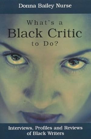 Bild des Verkufers fr What's a Black Critic to Do?: Interviews, Profiles and Reviews of Black Writers zum Verkauf von WeBuyBooks