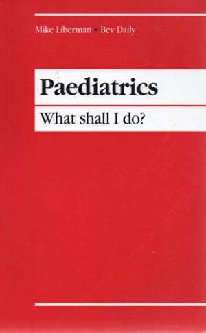 Bild des Verkufers fr Paediatrics: What Shall I Do? (What Shall I Do? S.) zum Verkauf von WeBuyBooks