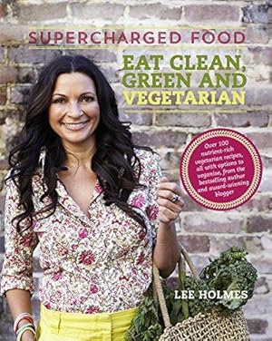 Imagen del vendedor de Supercharged Food: Eat Clean Green and Vegetarian: Vegetable Recipes to Heal and Nourish a la venta por WeBuyBooks