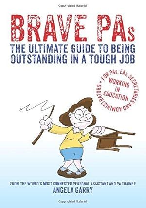 Bild des Verkufers fr Brave PAs: The ultimate guide to being outstanding in a tough job zum Verkauf von WeBuyBooks