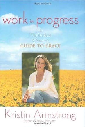 Seller image for Work In Progress: An Unfinished Woman's Guide to Grace for sale by WeBuyBooks