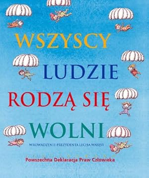 Bild des Verkufers fr Wszyscy ludzie rodza sie wolni: Wprowadzenie prezydenta Lecha Walesy zum Verkauf von WeBuyBooks