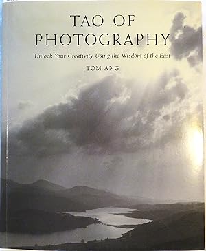 Seller image for Tao of Photography: Unlock your Creativity Using the Wisdom of the East for sale by Book Catch & Release