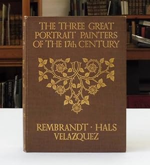 The Three Great Portrait Painters of the 17th Century: Rembrandt, Hals, Velazquez