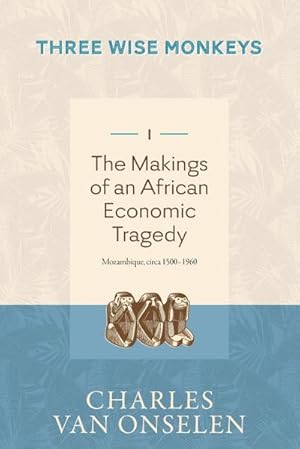 Seller image for THE MAKINGS OF AN AFRICAN ECONOMIC TRAGEDY - Volume 1/Three Wise Monkeys for sale by AHA-BUCH GmbH