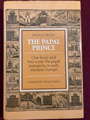 Bild des Verkufers fr The Papal Prince: One Body and Two Souls: The Papal Monarchy in Early Modern Europe. zum Verkauf von Plurabelle Books Ltd