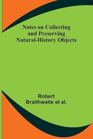 Seller image for Notes on Collecting and Preserving Natural-History Objects for sale by AHA-BUCH GmbH