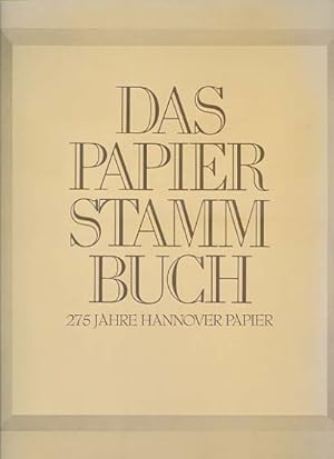 Das Papier-Stammbuch : 275 Jahre Hannover Papier. [hrsg. von: Hannoversche Papierfabriken Alfeld-...