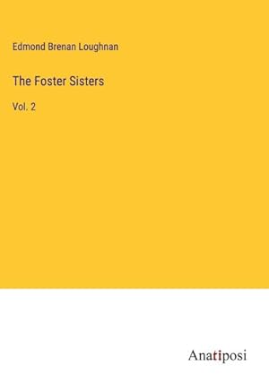 Seller image for The Foster Sisters : Vol. 2 for sale by AHA-BUCH GmbH