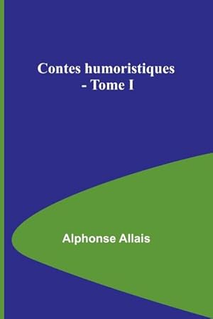 Image du vendeur pour Contes humoristiques - Tome I mis en vente par AHA-BUCH GmbH