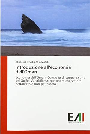 Seller image for Introduzione all'economia dell'Oman: Economia dell'Oman, Consiglio di cooperazione del Golfo, Variabili macroeconomiche,settore petrolifero e non petrolifero for sale by WeBuyBooks