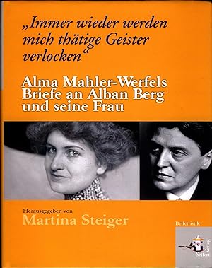 Bild des Verkufers fr Immer wieder werden mich thtige Geister verlocken Alma Mahler-Werfels Briefe an Alban Berg und seine Frau zum Verkauf von avelibro OHG