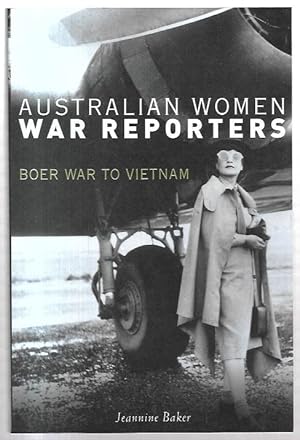 Imagen del vendedor de Australian Women War Reporters Boer War to Vietnam a la venta por City Basement Books