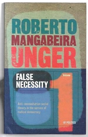 Seller image for False Necessity: Anti-Necessitarian Social Theory in the Service of Radical Democracy, for sale by City Basement Books