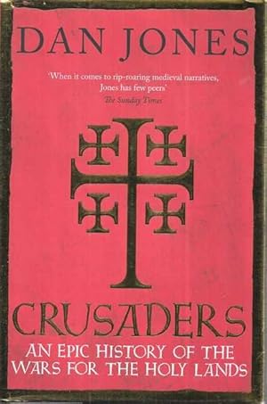 Crusaders: An Epic History of the Wars for the Holy Lands