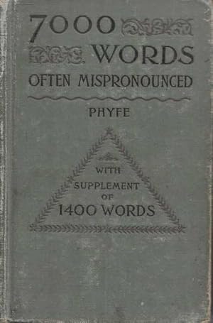 Seven Thousand Words Often Mispronounced: A Complete Hand-Book of Difficulties in English Pronunc...