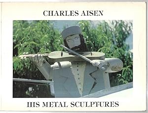 Image du vendeur pour Charles Aisen. His Metal Sculptures. Photography by Benjamin Stypel. mis en vente par City Basement Books