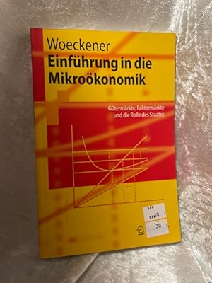 Imagen del vendedor de Einfhrung in die Mikrokonomik: Gtermrkte, Faktormrkte und die Rolle des Staates (Springer-Lehrbuch) Gtermrkte, Faktormrkte und die Rolle des Staates a la venta por Antiquariat Jochen Mohr -Books and Mohr-