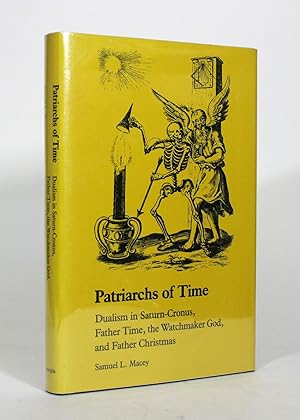 Bild des Verkufers fr Patriarchs of Time: Dualism in Saturn-Cronus, Father Time, the Watchmaker God, and Father Christmas zum Verkauf von Minotavros Books,    ABAC    ILAB