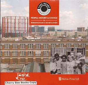 Bild des Verkufers fr Take Heart: People, History and Change in Birmingham's Heartlands zum Verkauf von WeBuyBooks