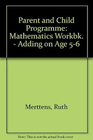 Immagine del venditore per Parent and Child Programme: Mathematics Workbk. - Adding on Age 5-6 venduto da WeBuyBooks